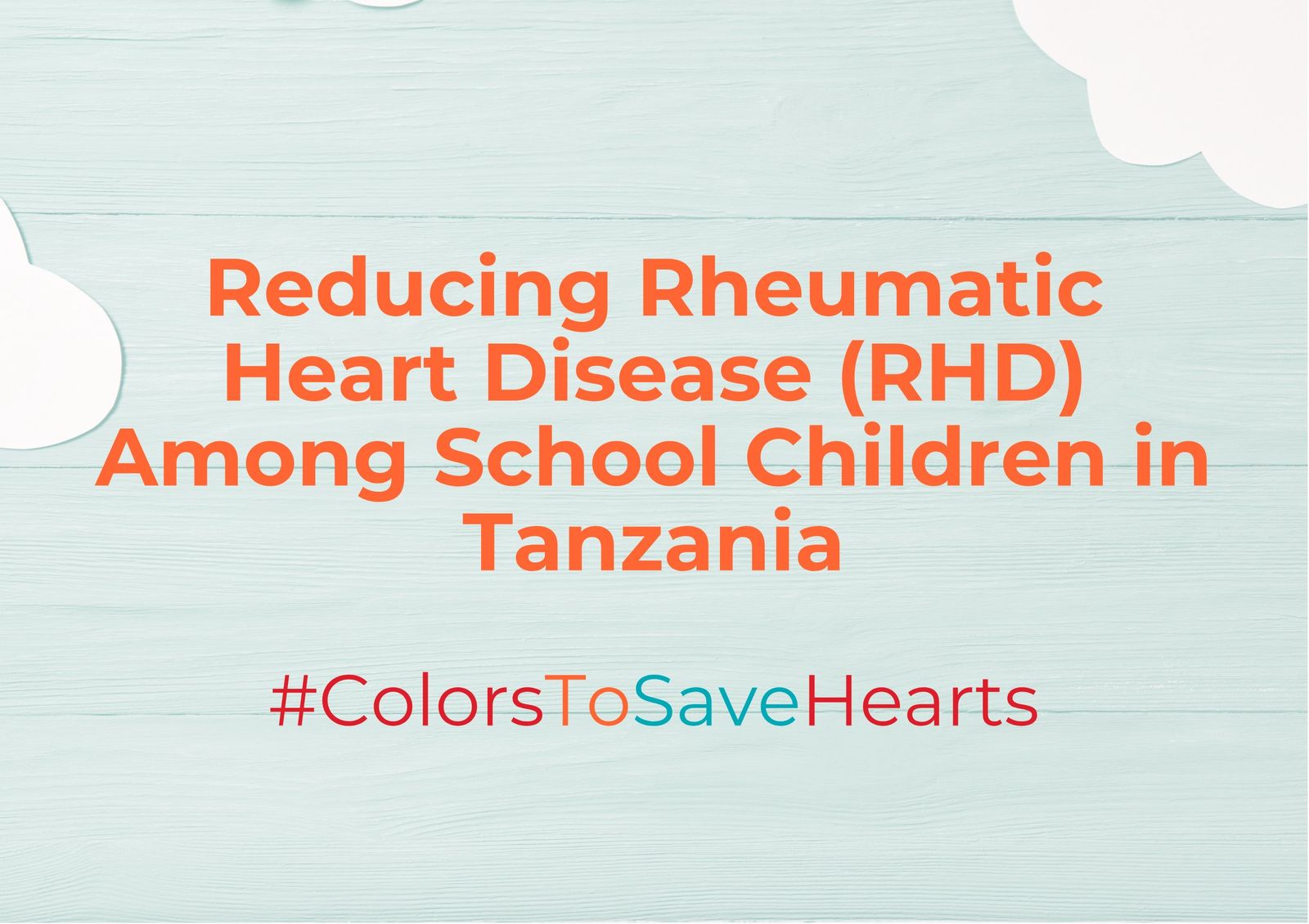 Reducing rheumatic heart disease among school children in Tanzania, Colors to Save Hearts